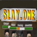 Slay one[